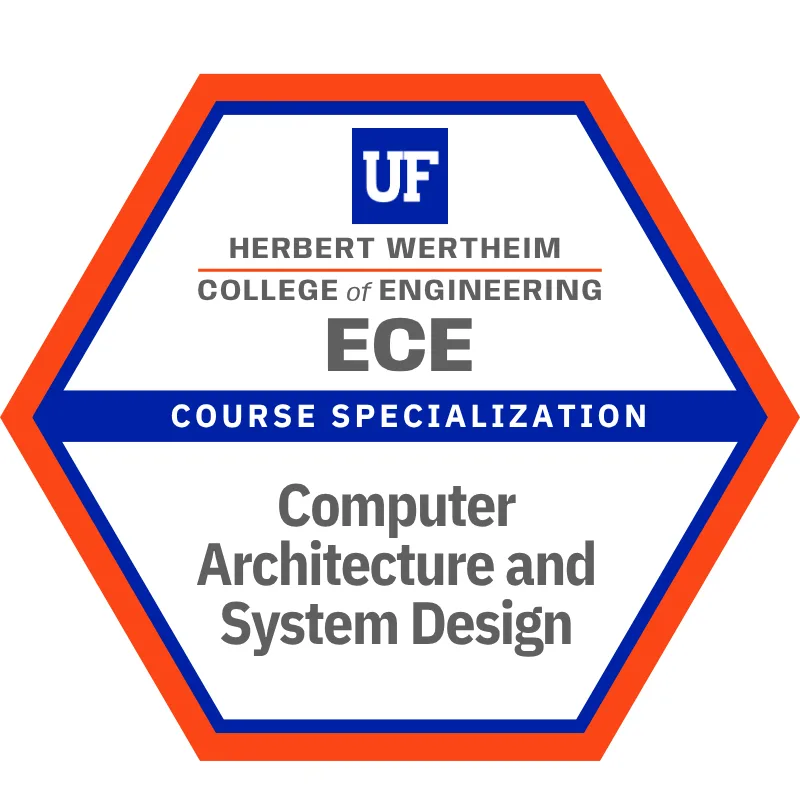 Computer Architecture and System Design: course specialization badge in the Bachelor of Science in Electrical Engineering degree at Herbert Wertheim College of Engineering, University of Florida
