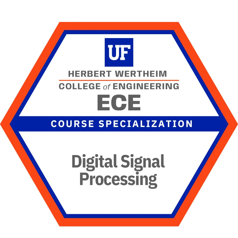 Digital Signal Processing: course specialization badge in the Bachelor of Science in Electrical Engineering degree at Herbert Wertheim College of Engineering, University of Florida