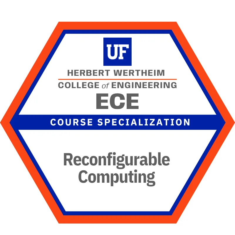 Reconfigurable Computing: course specialization badge in the Bachelor of Science in Electrical Engineering degree at Herbert Wertheim College of Engineering, University of Florida