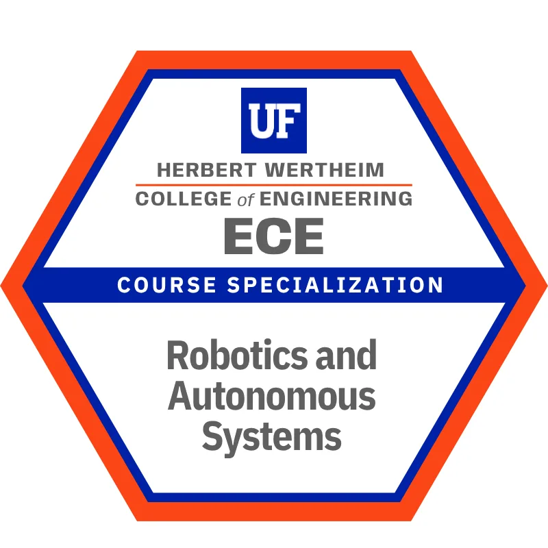 Robotics and Autonomous Systems: course specialization badge in the Bachelor of Science in Electrical Engineering degree at Herbert Wertheim College of Engineering, University of Florida